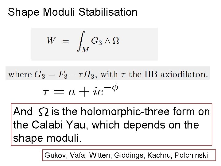 Shape Moduli Stabilisation And is the holomorphic-three form on the Calabi Yau, which depends