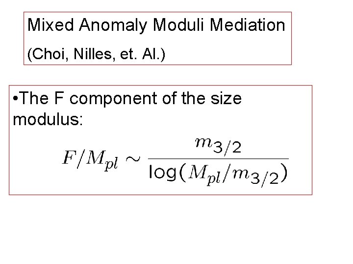 Mixed Anomaly Moduli Mediation (Choi, Nilles, et. Al. ) • The F component of