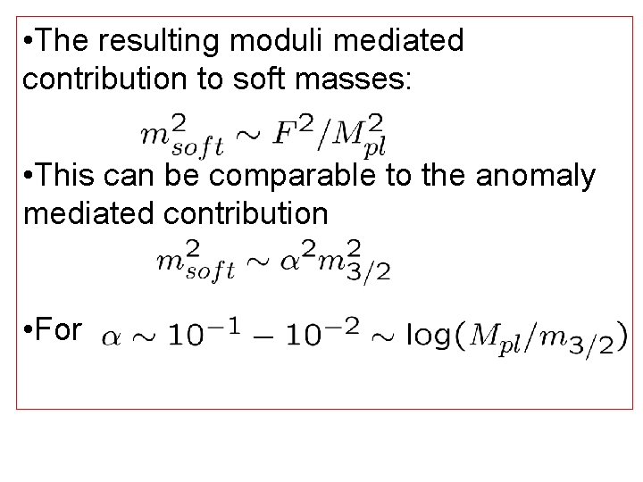  • The resulting moduli mediated contribution to soft masses: • This can be