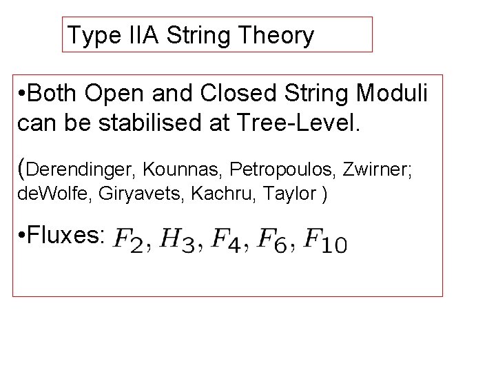 Type IIA String Theory • Both Open and Closed String Moduli can be stabilised