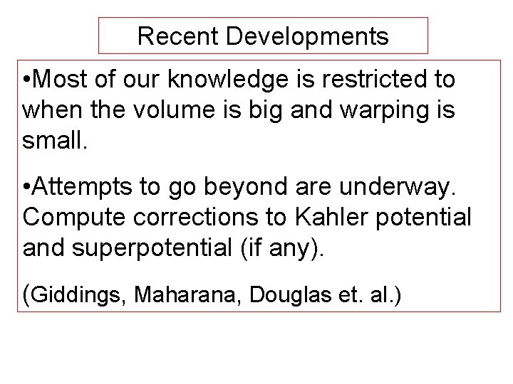 Recent Developments • Most of our knowledge is restricted to when the volume is