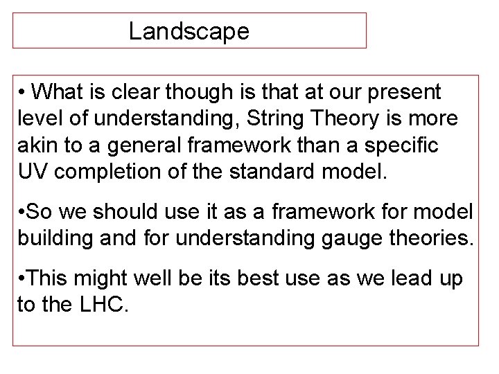 Landscape • What is clear though is that at our present level of understanding,