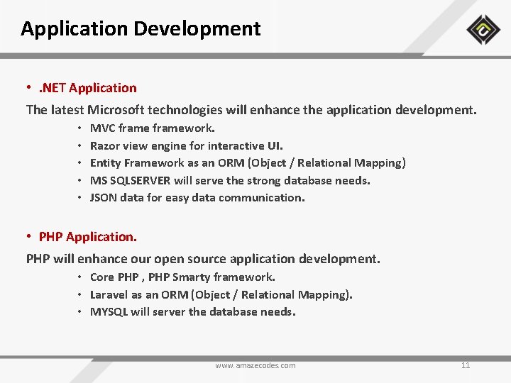 Application Development • . NET Application The latest Microsoft technologies will enhance the application