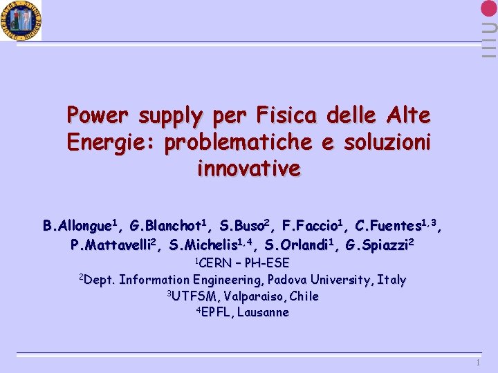 Power supply per Fisica delle Alte Energie: problematiche e soluzioni innovative B. Allongue 1,