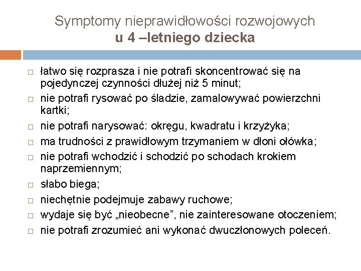 Symptomy nieprawidłowości rozwojowych u 4 –letniego dziecka łatwo się rozprasza i nie potrafi skoncentrować