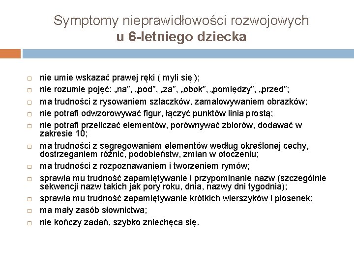 Symptomy nieprawidłowości rozwojowych u 6 -letniego dziecka nie umie wskazać prawej ręki ( myli