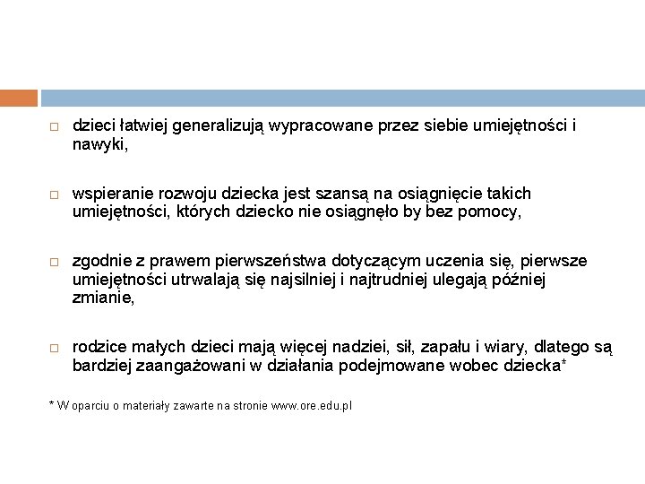  dzieci łatwiej generalizują wypracowane przez siebie umiejętności i nawyki, wspieranie rozwoju dziecka jest