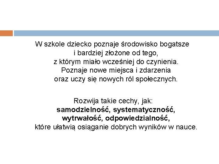 W szkole dziecko poznaje środowisko bogatsze i bardziej złożone od tego, z którym miało