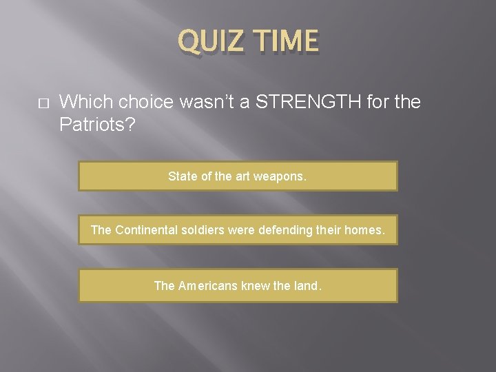QUIZ TIME � Which choice wasn’t a STRENGTH for the Patriots? State of the
