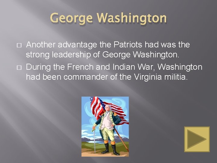 George Washington � � Another advantage the Patriots had was the strong leadership of