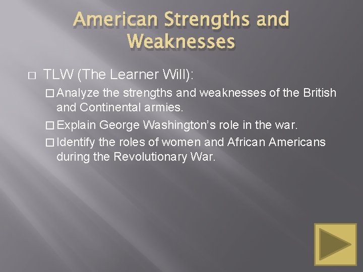 American Strengths and Weaknesses � TLW (The Learner Will): � Analyze the strengths and