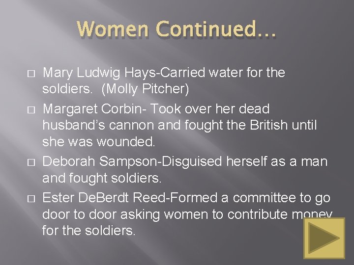 Women Continued… � � Mary Ludwig Hays-Carried water for the soldiers. (Molly Pitcher) Margaret