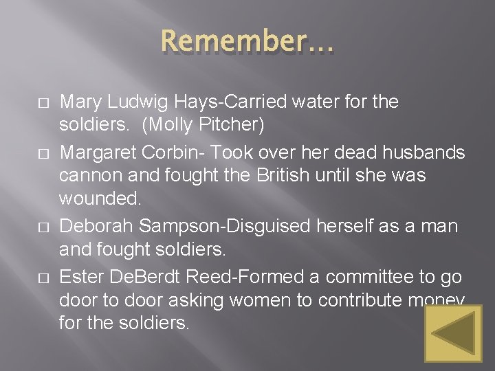 Remember… � � Mary Ludwig Hays-Carried water for the soldiers. (Molly Pitcher) Margaret Corbin-
