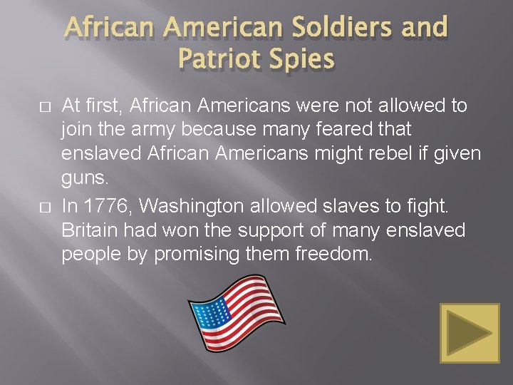 African American Soldiers and Patriot Spies � � At first, African Americans were not