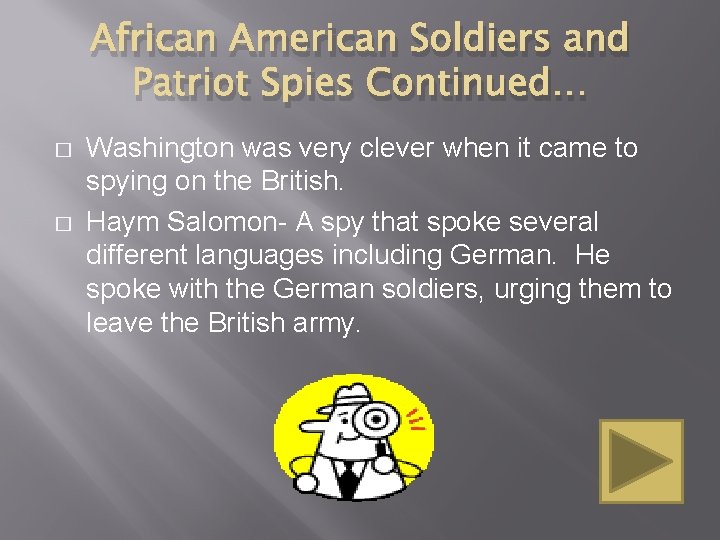 African American Soldiers and Patriot Spies Continued… � � Washington was very clever when