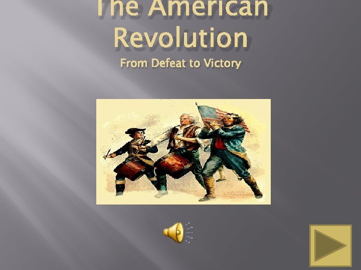 The American Revolution From Defeat to Victory 