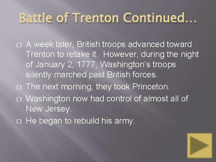 Battle of Trenton Continued… � � A week later, British troops advanced toward Trenton