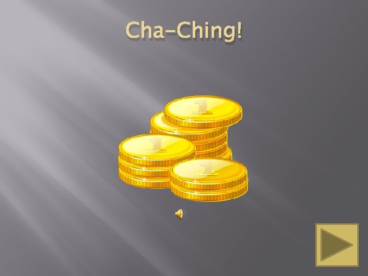 Cha-Ching! 