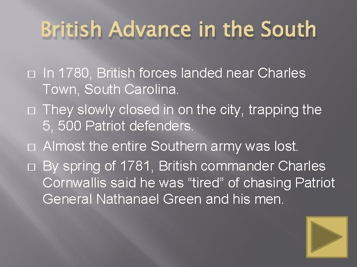 British Advance in the South � � In 1780, British forces landed near Charles