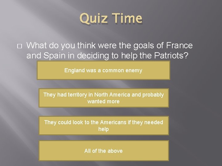 Quiz Time � What do you think were the goals of France and Spain