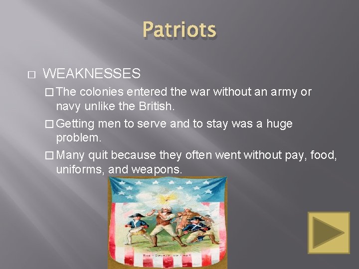 Patriots � WEAKNESSES � The colonies entered the war without an army or navy