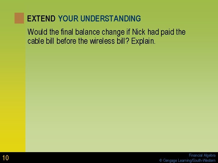 EXTEND YOUR UNDERSTANDING Would the final balance change if Nick had paid the cable EXTEND YOUR UNDERSTANDING Would the final balance change if Nick had paid the cable