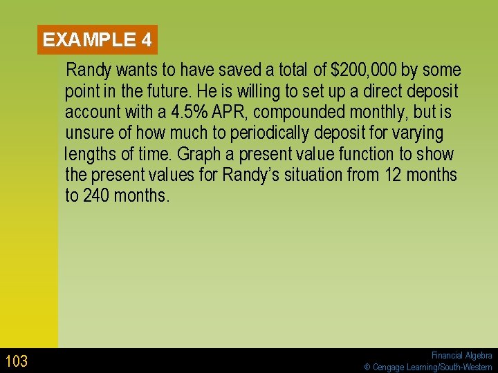 EXAMPLE 4 Randy wants to have saved a total of $200, 000 by some EXAMPLE 4 Randy wants to have saved a total of $200, 000 by some