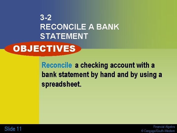 3 -2 RECONCILE A BANK STATEMENT OBJECTIVES Reconcile a checking account with a bank 3 -2 RECONCILE A BANK STATEMENT OBJECTIVES Reconcile a checking account with a bank