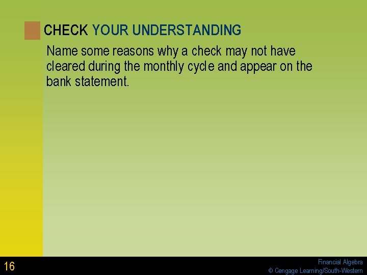 CHECK YOUR UNDERSTANDING Name some reasons why a check may not have cleared during CHECK YOUR UNDERSTANDING Name some reasons why a check may not have cleared during