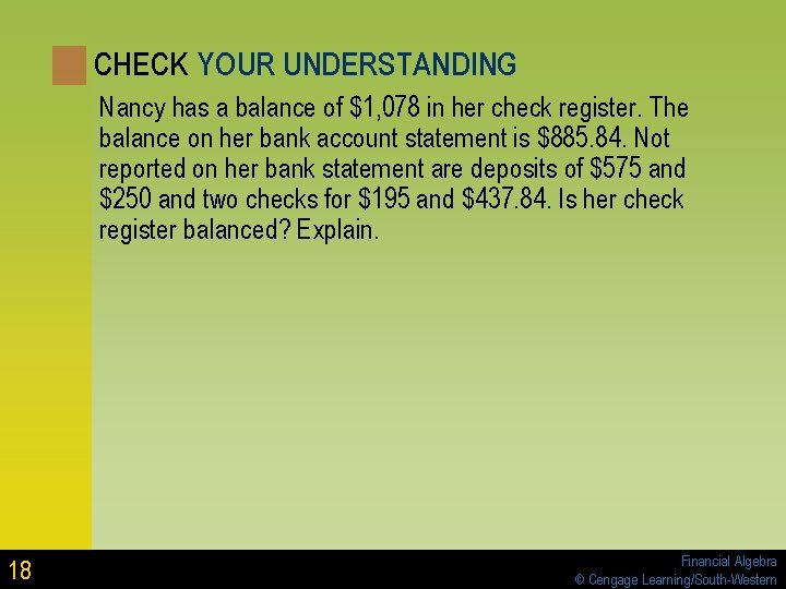 CHECK YOUR UNDERSTANDING Nancy has a balance of $1, 078 in her check register. CHECK YOUR UNDERSTANDING Nancy has a balance of $1, 078 in her check register.
