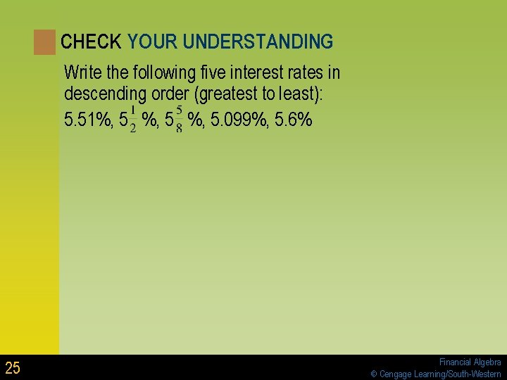 CHECK YOUR UNDERSTANDING Write the following five interest rates in descending order (greatest to CHECK YOUR UNDERSTANDING Write the following five interest rates in descending order (greatest to