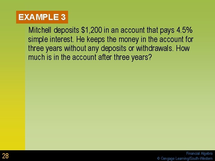 EXAMPLE 3 Mitchell deposits $1, 200 in an account that pays 4. 5% simple EXAMPLE 3 Mitchell deposits $1, 200 in an account that pays 4. 5% simple