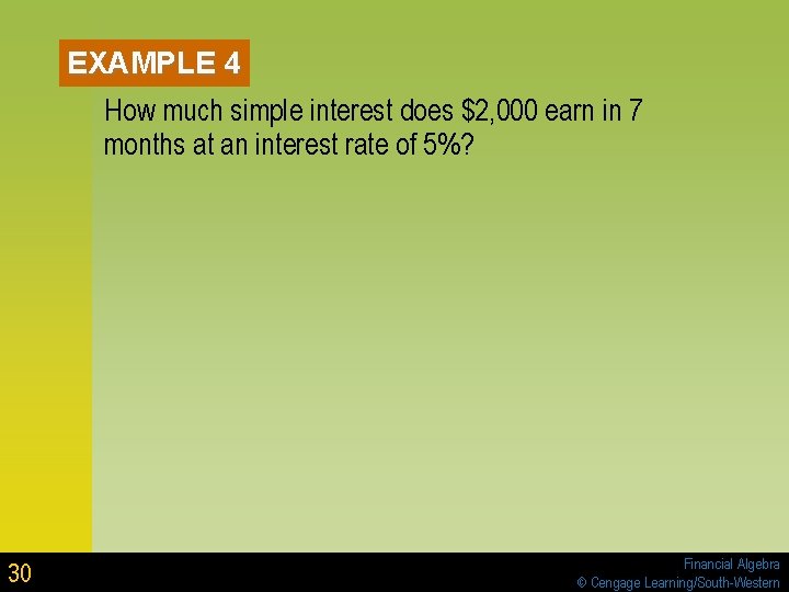 EXAMPLE 4 How much simple interest does $2, 000 earn in 7 months at EXAMPLE 4 How much simple interest does $2, 000 earn in 7 months at