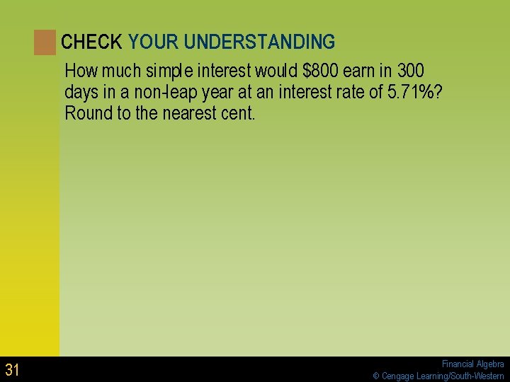 CHECK YOUR UNDERSTANDING How much simple interest would $800 earn in 300 days in CHECK YOUR UNDERSTANDING How much simple interest would $800 earn in 300 days in
