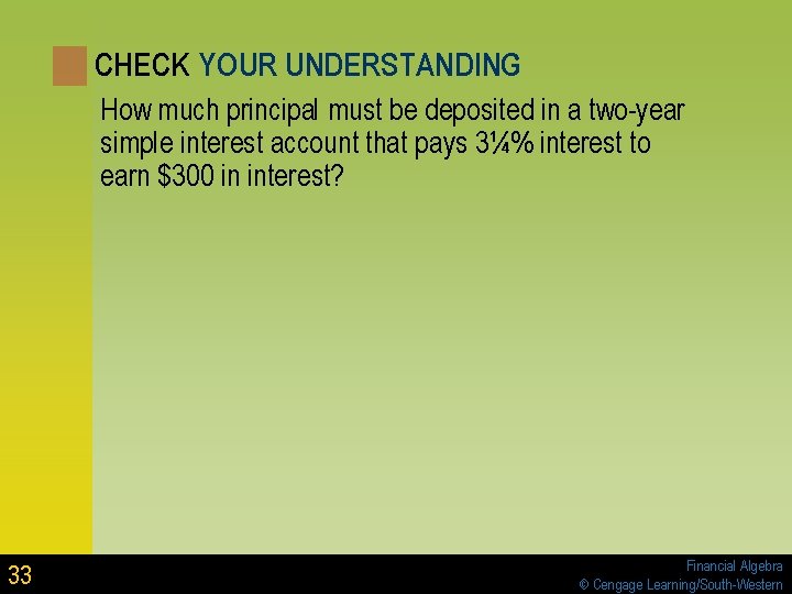 CHECK YOUR UNDERSTANDING How much principal must be deposited in a two-year simple interest CHECK YOUR UNDERSTANDING How much principal must be deposited in a two-year simple interest