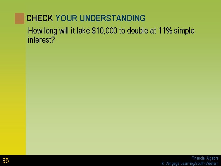 CHECK YOUR UNDERSTANDING How long will it take $10, 000 to double at 11% CHECK YOUR UNDERSTANDING How long will it take $10, 000 to double at 11%