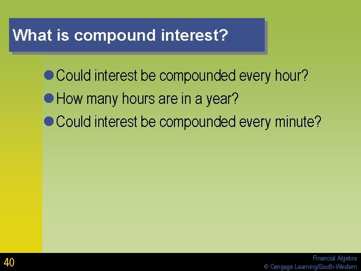 What is compound interest? l Could interest be compounded every hour? l How many What is compound interest? l Could interest be compounded every hour? l How many