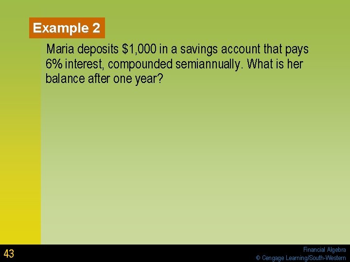Example 2 Maria deposits $1, 000 in a savings account that pays 6% interest, Example 2 Maria deposits $1, 000 in a savings account that pays 6% interest,