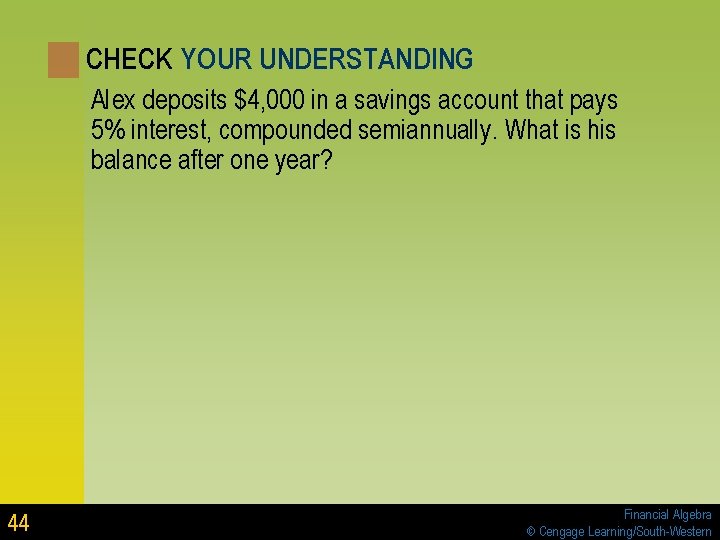 CHECK YOUR UNDERSTANDING Alex deposits $4, 000 in a savings account that pays 5% CHECK YOUR UNDERSTANDING Alex deposits $4, 000 in a savings account that pays 5%