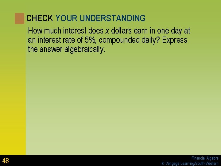 CHECK YOUR UNDERSTANDING How much interest does x dollars earn in one day at CHECK YOUR UNDERSTANDING How much interest does x dollars earn in one day at