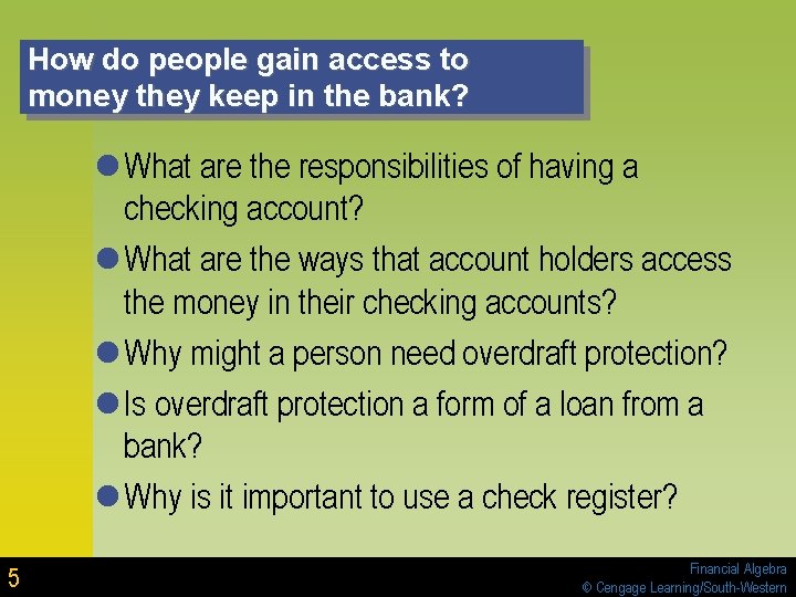 How do people gain access to money they keep in the bank? l What How do people gain access to money they keep in the bank? l What