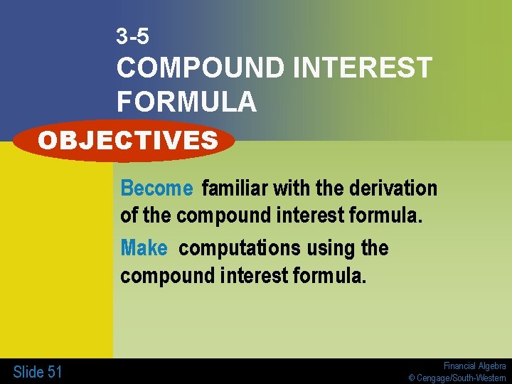 3 -5 COMPOUND INTEREST FORMULA OBJECTIVES Become familiar with the derivation of the compound 3 -5 COMPOUND INTEREST FORMULA OBJECTIVES Become familiar with the derivation of the compound