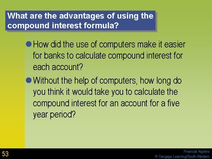 What are the advantages of using the compound interest formula? l How did the What are the advantages of using the compound interest formula? l How did the