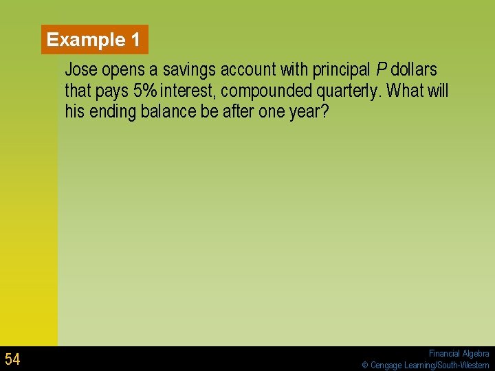 Example 1 Jose opens a savings account with principal P dollars that pays 5% Example 1 Jose opens a savings account with principal P dollars that pays 5%