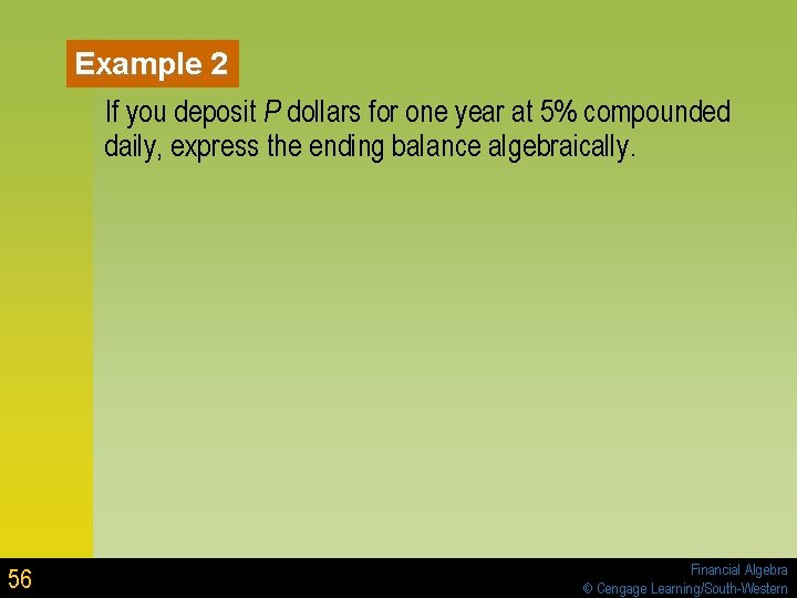 Example 2 If you deposit P dollars for one year at 5% compounded daily, Example 2 If you deposit P dollars for one year at 5% compounded daily,
