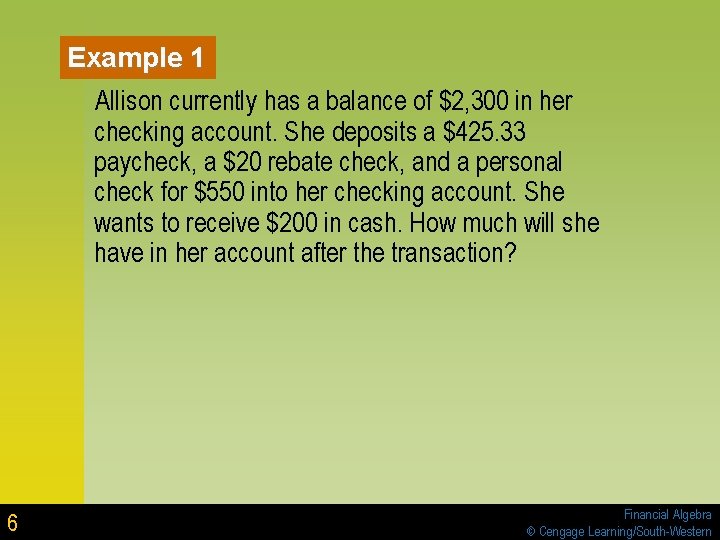 Example 1 Allison currently has a balance of $2, 300 in her checking account. Example 1 Allison currently has a balance of $2, 300 in her checking account.