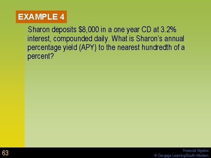 EXAMPLE 4 Sharon deposits $8, 000 in a one year CD at 3. 2% EXAMPLE 4 Sharon deposits $8, 000 in a one year CD at 3. 2%
