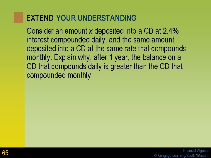 EXTEND YOUR UNDERSTANDING Consider an amount x deposited into a CD at 2. 4% EXTEND YOUR UNDERSTANDING Consider an amount x deposited into a CD at 2. 4%