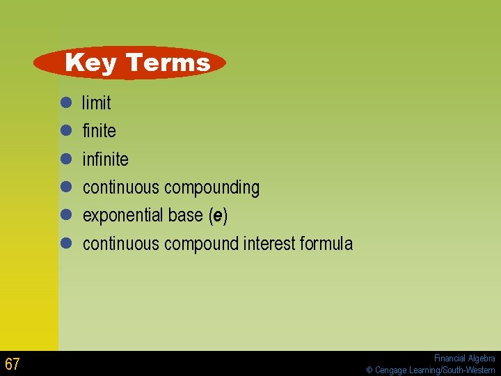 Key Terms l l l 67 limit finite infinite continuous compounding exponential base (e) Key Terms l l l 67 limit finite infinite continuous compounding exponential base (e)