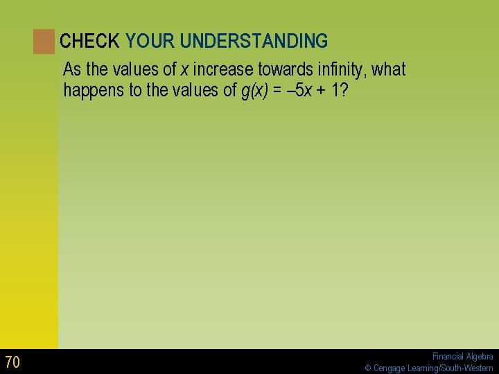 CHECK YOUR UNDERSTANDING As the values of x increase towards infinity, what happens to CHECK YOUR UNDERSTANDING As the values of x increase towards infinity, what happens to